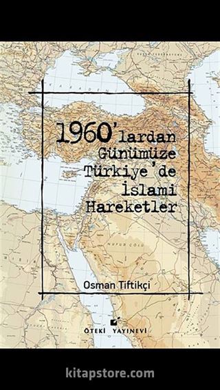 1960'lardan Günümüze Türkiye'de İslami Hareketler