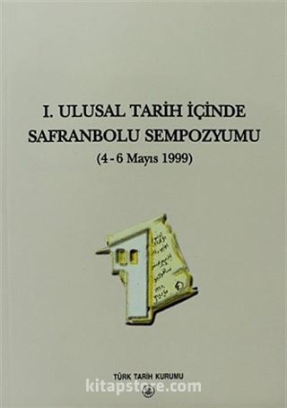 I.Ulusal Tarih İçinde Safranbolu Sempozyumu (4-6 Mayıs 1999)