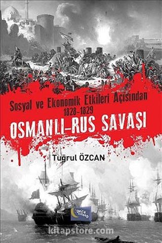 Sosyal ve Ekonomik Etkileri Açısından 1828-1829 Osmanlı-Rus Savaşı