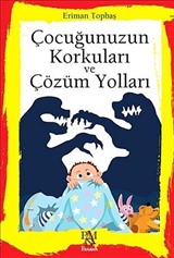 Çocuğunuzun Korkuları ve Çözüm Yolları