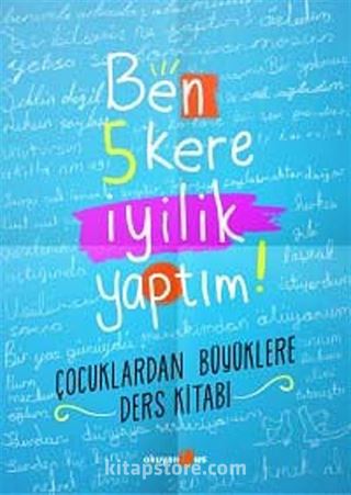 Ben 5 Kere İyilik Yaptım!