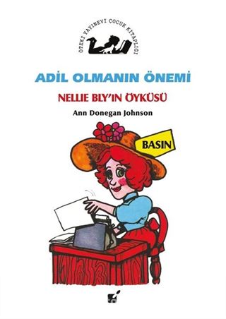 Adil Olmanın Önemi / Nellie Bly'in Öyküsü