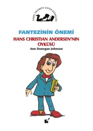 Fantezinin Önemi / Hans Christian Andersen'in Öyküsü