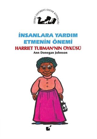 İnsanlara Yardım Etmenin Önemi / Harriet Tubman'ın Öyküsü