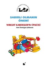 Sabırlı Olmanın Önemi / Wright Kardeşler'in Öyküsü