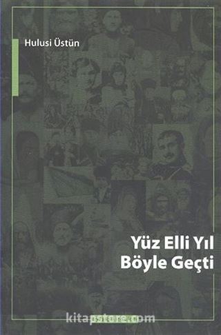 Yüz Elli Yıl Böyle Geçti