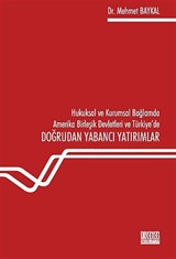 Hukuksal ve Kurumsal Bağlamda Amerika Birleşik Devletleri ve Türkiye'de Doğrudan Yabancı Yatırımlar