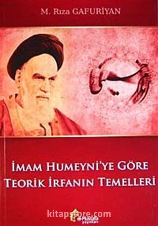 İmam Humeyni'ye Göre Teorik İrfanın Temelleri