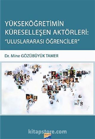 Yükseköğretimin Küreselleşen Aktörleri: Uluslararası Öğrencileri