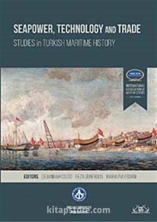 Seapower, Technology and Trade Studies in Turkish Maritime History