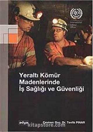 Yeraltı Kömür Madenlerinde İş Sağlığı ve Güvenliği