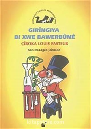 Gıringıya Bı Xwe Bawerbune / Çiroka Louis Pasteur