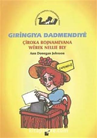 Gıringıya Dadmendıye / Çiroka Rojnamevana Werek Nellie Bly