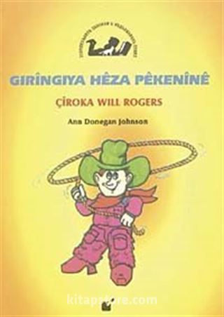 Gıringıya Heza Pekenine / Çiroka Wıll Rogers