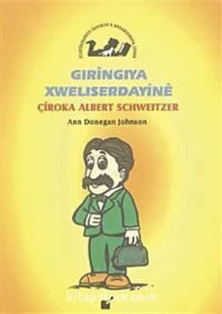 Gıringıya Xwelıserdayine / Çiroka Albert Schweıtzer