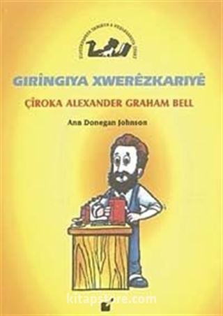 Gıringıya Xwerezkarıye / Çiroka Alexander Graham Bell