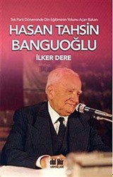 Tek Parti Döneminde Din Eğitiminin Yolunu Açan Bakan: Hasan Tahsin Banguoğlu