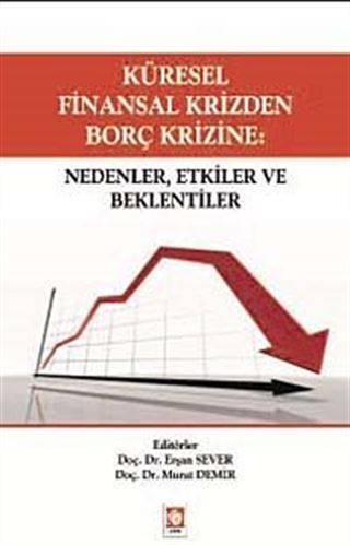 Küresel Finansal Krizden Borç Krizine: Nedenler, Etkiler ve Beklentiler