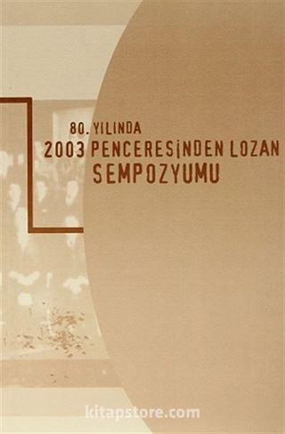 80.Yılında 2003 Penceresinden Lozan Sempozyumu