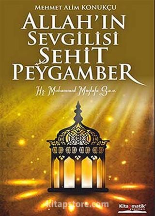 Allah'ın Sevgilisi Şehit Peygamber