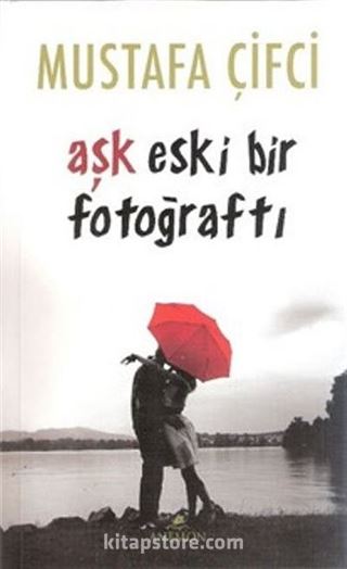 Aşk Eski Bir Fotoğraftı