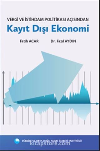 Vergi ve İstihdam Politikası Açısından Kayıt Dışı Ekonomi