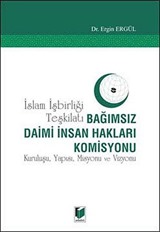 İslam İşbirliği Teşkilatı Bağımsız Daimi İnsan Hakları Komisyonu Kuruluşu, Yapısı, Misyonu ve Vizyonu