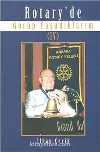 Rotary'de Görüp Yaşadıklarım IV