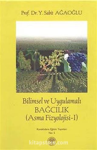 Bilimsel ve Uygulamalı Bağcılık (Asma Fizyolojisi -1)