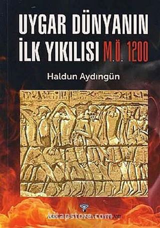 Uygar Dünyanın İlk Yıkılışı M.Ö. 1200