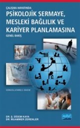 Çalışma Hayatında Psikolojik Sermaye Mesleki Bağlılık ve Kariyer Planlamasına Genel Bakış