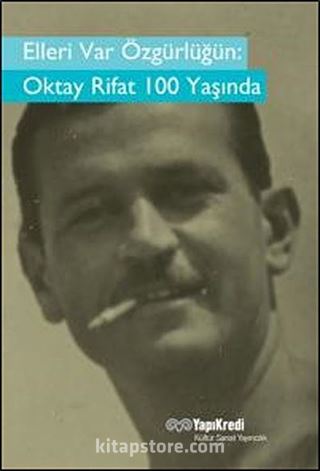 Elleri Var Özgürlüğün: Oktay Rifat 100 Yaşında