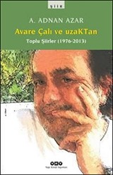 Avare Çalı ve Uzaktan - Toplu Şiirler (1976-2013)