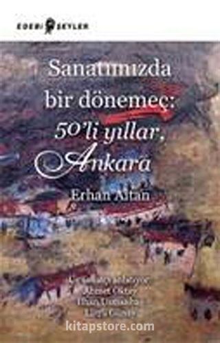 Sanatımızda Bir Dönemeç: 50'li Yıllar, Ankara