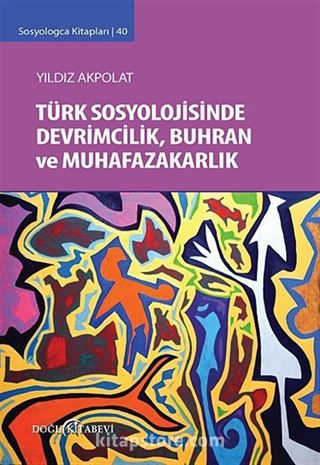 Türk Sosyolojisinde Devrimcilik, Buhran ve Muhafazakarlık