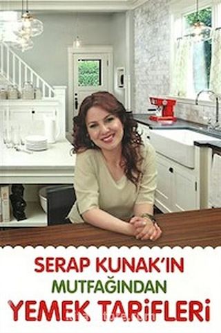 Serap Kunak'ın Mutfağından Yemek Tarifleri