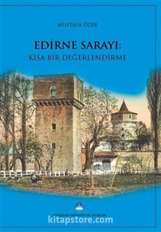 Edirne Sarayı: Kısa Bir Değerlendirme