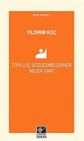 Toplu İş Sözleşmelerinde Neler Var?