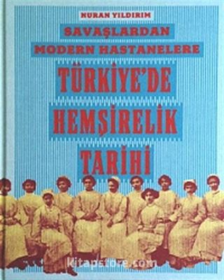 Savaşlardan Modern Hastanelere Türkiye'de Hemşirelik Tarihi