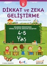 Dikkat ve Zeka Geliştirme (4-5 Yaş B Kitabı)