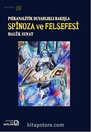 Psikanalitik Duyarlıklı Bakışla Spinoza ve Felsefesi / Düş-Düşün 39