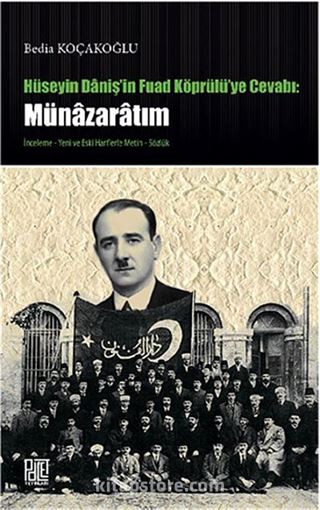 Hüseyin Daniş'in Fuad Köprülü'ye Cevabı: Münazaratım