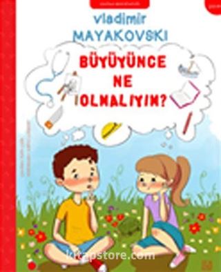 Büyüyünce Ne Olmalıyım?