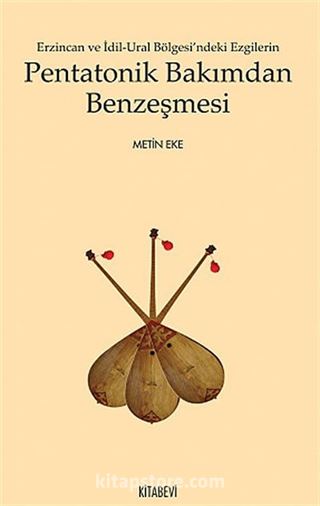 Erzincan ve İdil-Ural Bölgesi'ndeki Ezgilerin Pentatonik Bakımdan Benzeşmesi