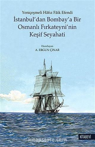 İstanbul'dan Bombay'a Bir Osmanlı Fırkateyni'nin Keşif Seyahati