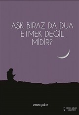 Aşk Biraz Da Dua Etmek Değil Midir?