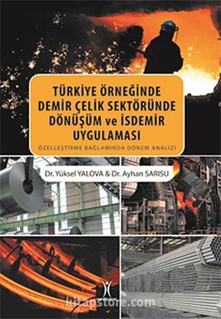 Türkiye Örneğinde Demir Çelik Sektöründe Dönüşüm ve İsdemir Uygulaması