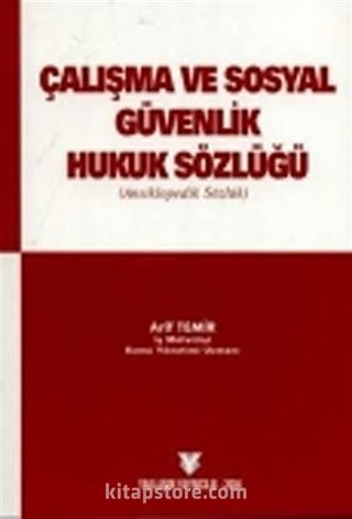 Çalışma ve Sosyal Güvenlik Hukuk Sözlüğü (Ansiklopedik Sözlük)