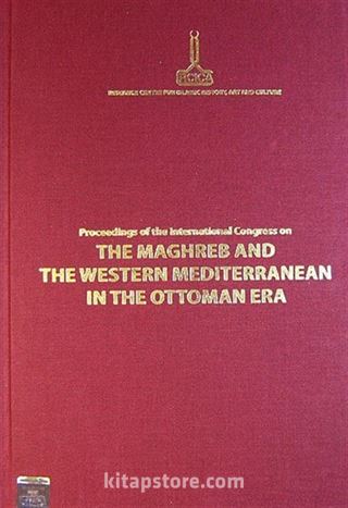 Proceedings of the International Congress on the Maghreb and the Western Mediterranean in the Ottoman Era