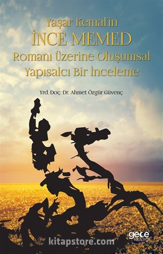 Yaşar Kemal'in İnce Memed Romanı Üzerine Oluşumsal Yapısalcı Bir İnceleme